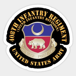 408th Infantry Regiment - US Army w DUI X 300 Sticker